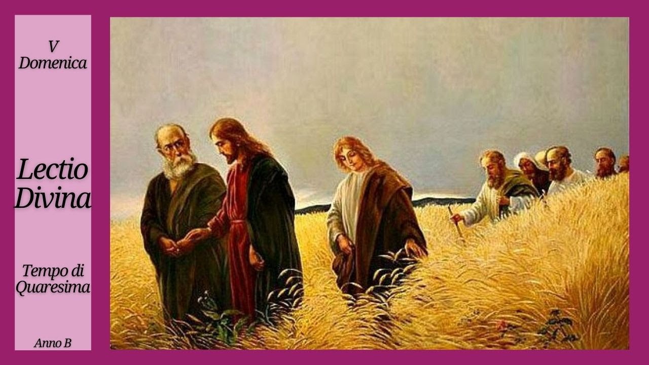 Lectio Divina - V Domenica di Quaresima - Anno B - YouTube