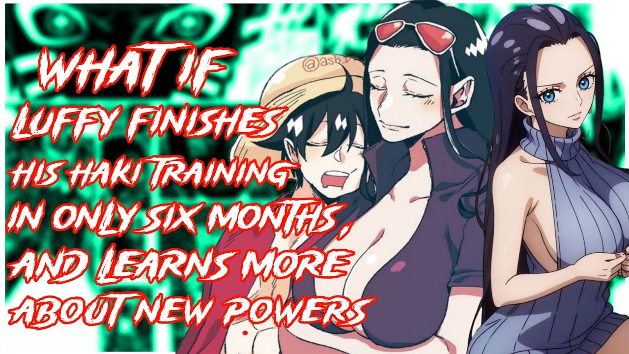 What if Luffy finishes his Haki Training in only 6 months & Learns more about new Powers | MOVIE
