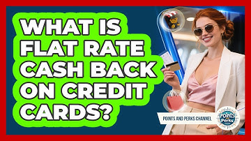 What Is Flat Rate Cash Back On Credit Cards? - Points and Perks Channel
