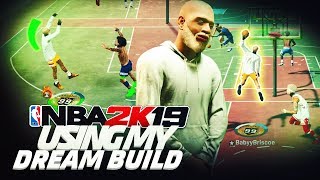 using my DREAM BUILD for the FIRST TIME on nba 2k19... i cried