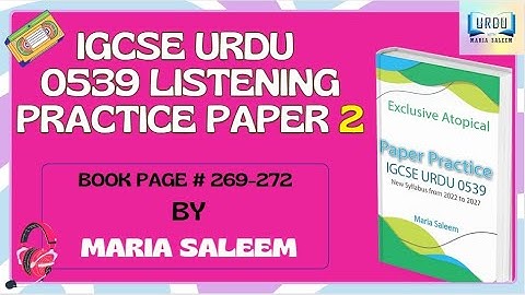 IGCSE 0539 URDU AS A SECOND LANGUAGE LISTENING (PRACTICE PAPER 2) BY MARIA SALEEM