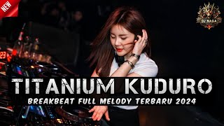 DJ TITANIUM KUDURO BREAKBEAT FULL MELODY TERBARU 2024