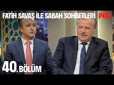 Fatih Savaş ile Sabah Sohbetleri 40. Bölüm | Vehbi Akşit