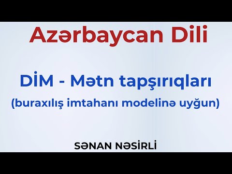 DİM - mətn tapşırıqlarının izahı 4 (buraxılış imtahanı modelinə uyğun)