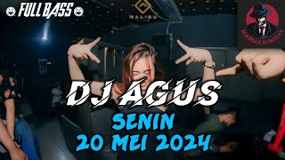 DJ AGUS SENIN 20 MEI 2024