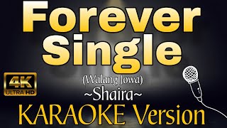 FOREVER SINGLE by Shaira (HD KARAOKE Version)