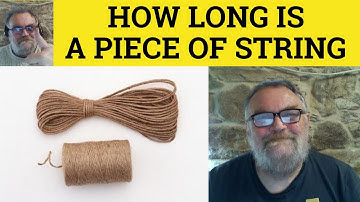🔵How Long is a Piece of String Meaning- How Long is a Piece of String Examples- ESL British English