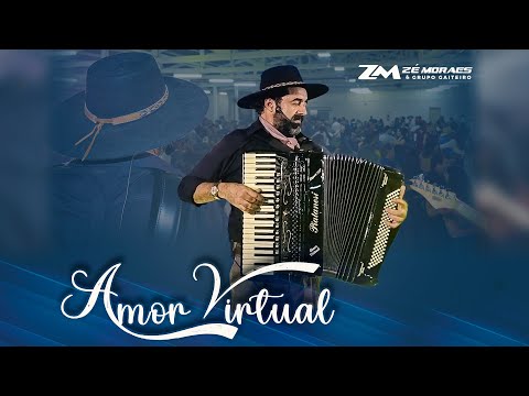 Amor Virtual - Zé Moraes x Grupo Gaiteiro