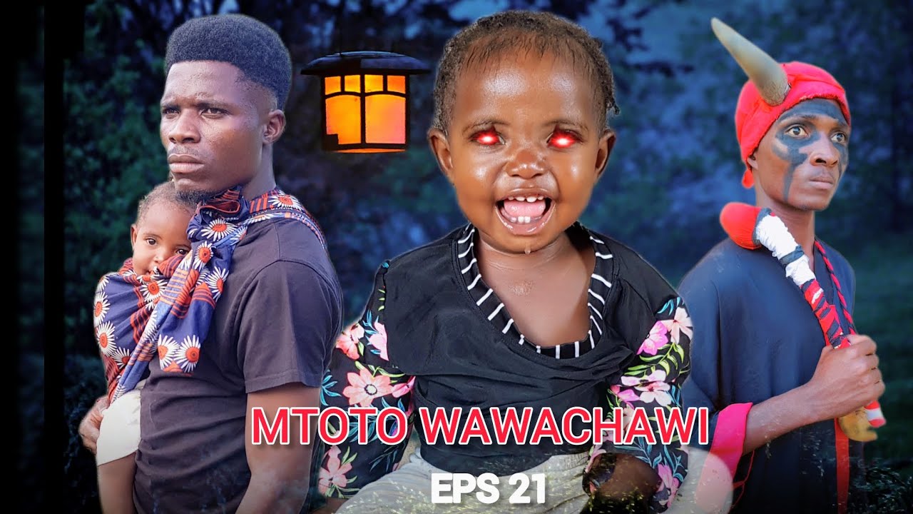 MTOTO WAWACHAWI EPS 21