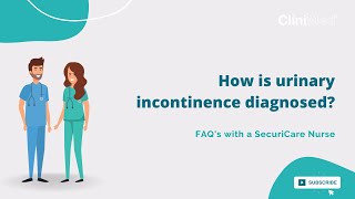How is urinary incontinence diagnosed Pamela White, Clinical Governance Lead