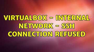 VirtualBox - Internal Network - ssh connection refused (2 Solutions!!)