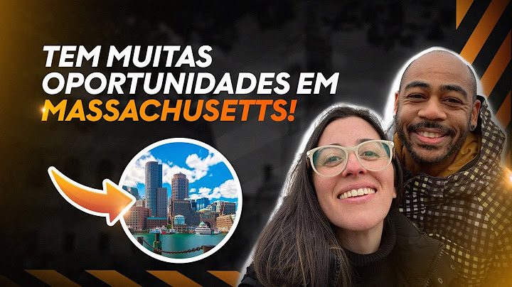ELES ESCOLHERAM MASSACHUSETTS PARA IMIGRAR (VALEU A PENA?)
