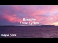 Breathe || Lauv Lyrics