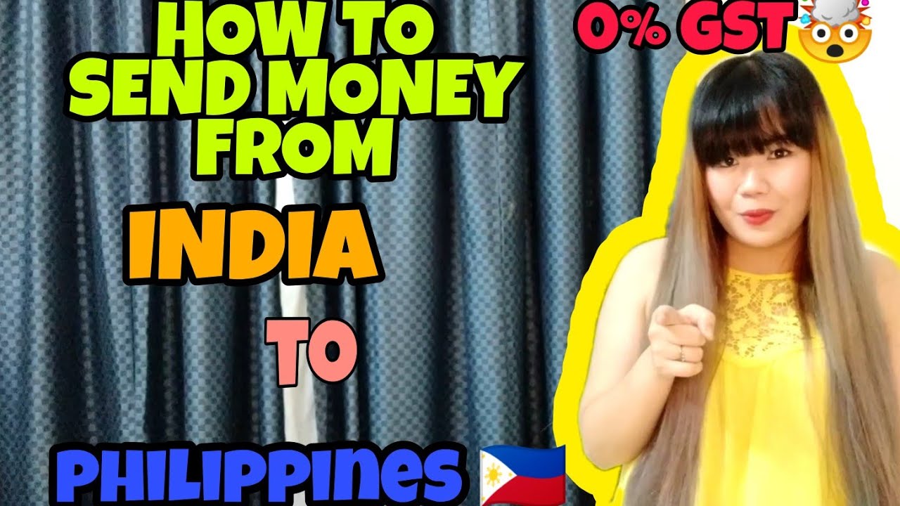 How To Send Money From India To Philippines Low Remittance Fee Avoid Gst Youtube