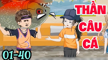 FULL ( TẬP 01-40 ) | THẦN CÂU CÁ THẨM XUYÊN | FULL 3H | MYMY VIETSUB