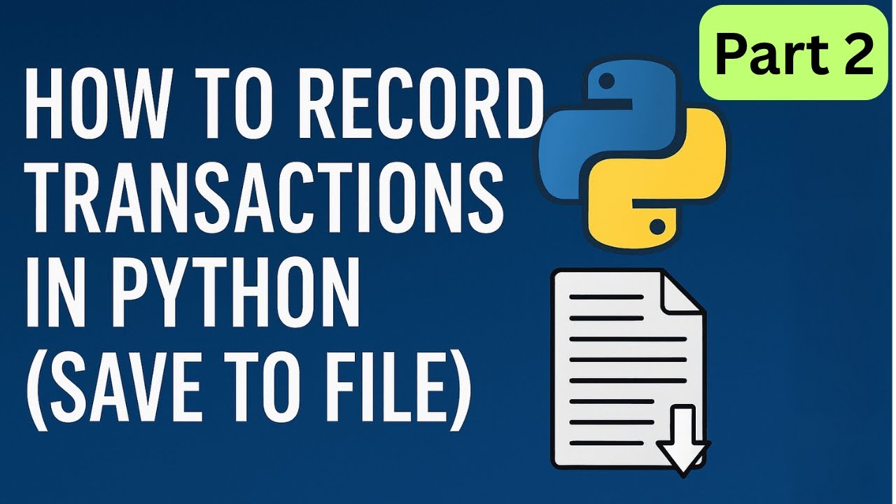 How to Record Transactions in Python Part 2 (Save to File)