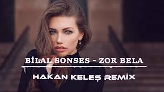 Bilal Sonses - Zor Bela (Hakan Keleş Remix) Resimi