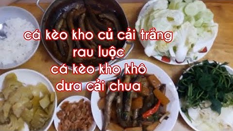 Món cá kèo kho củ cải trắng, ăn cùng rau luộc, cải chua ngon tuyệt