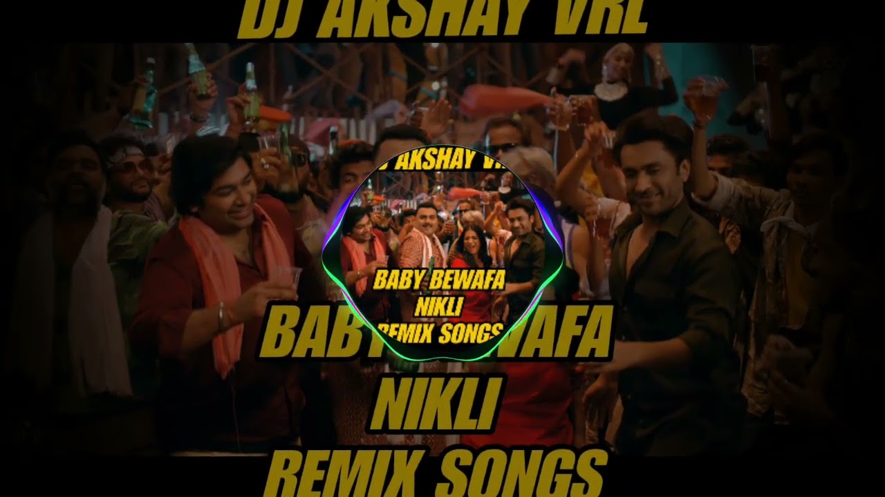Baby bewafa nikli jignesh kaviraj DJ Akshay in the mix 