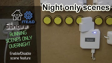 How to set overnight only scenes in Sonoff