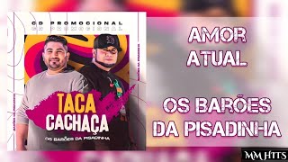 AMOR ATUAL - Os Barões da Pisadinha (Áudio Oficial)