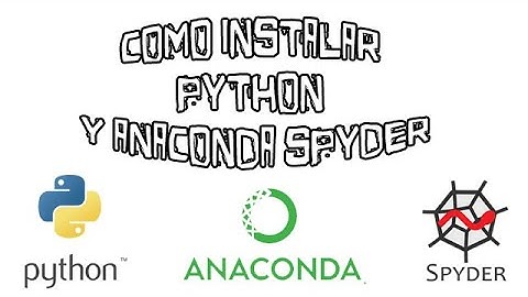 Como instalar Python y Anaconda Spyder