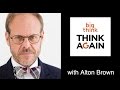 Alton Brown - Think Again Podcast - Easy-Bake Oven/Hard Knock Life