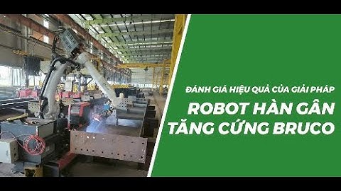ĐÁNH GIÁ HIỆU QUẢ ROBOT HÀN GÂN TĂNG CỨNG BRUCO