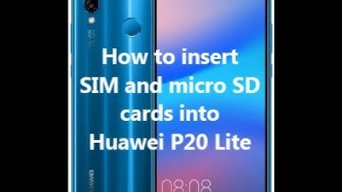 How to insert SIM and micro SD cards into Huawei P20 Lite