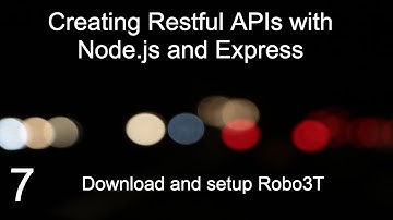 Creating Restful APIs with Node.js and Express 7 (Setup Robo3T)