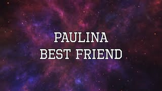 Paulina - Best friend [Lyrics Video]