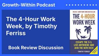 💼 The 4 Hour Workweek, by Tim Ferriss. Productivity Hacks for a Better Life | Growth-Within Podcast⏳