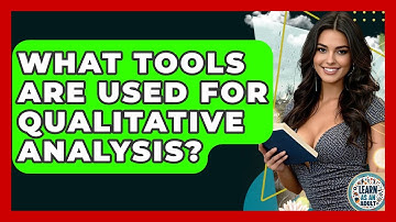 What Tools Are Used For Qualitative Analysis? - Learn As An Adult