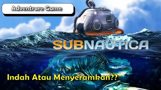 Suasana Apa Yang Kalian Rasakan ?? - Subnautica Gameplay #1