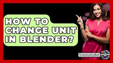 How To Change Unit In Blender? - The Animation Reel
