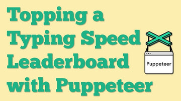 Topping a Typing Speed Leaderboard with Puppeteer