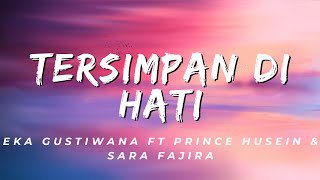 Tersimpan Di Hati - Eka Gustiwana Ft Prince Husein & Sara Fajira (Lirik)