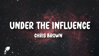 Chris Brown - Under The Influence (Lyrics)