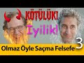 Kötülük! - Olmaz Öyle Saçma Felsefe B03