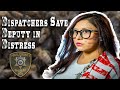 Dispatchers help save deputy in distress