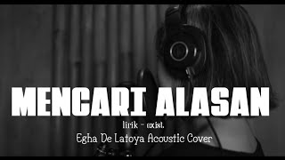 Mencari Alasan Lirik - Exist | Egha De Latoya Acoustic Cover