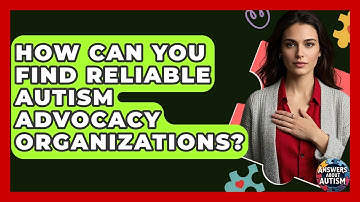 How Can You Find Reliable Autism Advocacy Organizations? - Answers About Autism