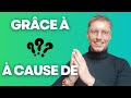 GRÂCE À À CAUSE DE Understand The Difference GRÂCE À À CAUSE DE Understand The Difference