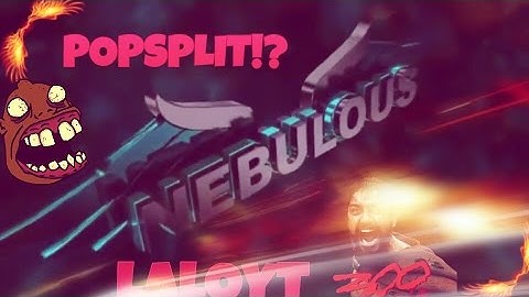 Primer popsplit en el canal!!~splitrun~LaloYT Nebulous