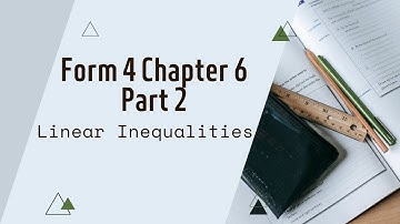 Form 4 Maths - Chapter 6: Linear Inequalities (Part 2)