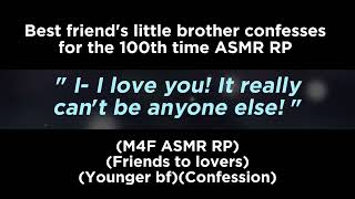 Best friend's little brother confesses for the 100th time (M4F ASMR RP)(Friends to lovers)