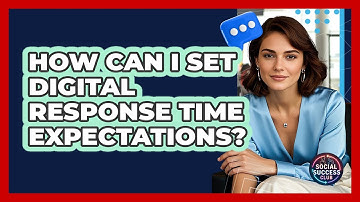 How Can I Set Digital Response Time Expectations? - Social Success Club