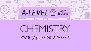 Chemistry A-level - June 2018 Paper 3 | PMT Education