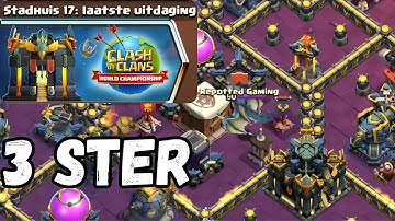 3 STER op de LAATSTE UITDAGING VAN STADHUIS 17 in Clash of Clans