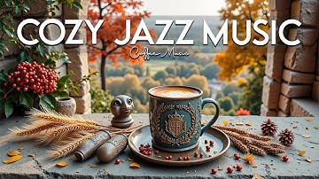 Cozy Jazz Music ☕ Bossa Nova Music for Peaceful Study, Creative Work, and Good Vibes